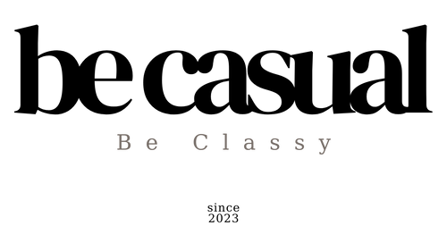 be casual, Be Classy